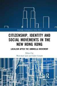 Citizenship, Identity and Social Movements in the New Hong Kong : Localism after the Umbrella Movement (Routledge Contemporary China Series)