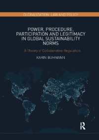 Power, Procedure, Participation and Legitimacy in Global Sustainability Norms : A Theory of Collaborative Regulation (Globalization: Law and Policy)