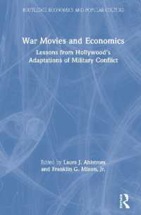 戦争映画の経済学<br>War Movies and Economics : Lessons from Hollywood's Adaptations of Military Conflict (Routledge Economics and Popular Culture Series)