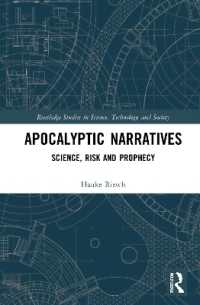 黙示録ナラティヴ：科学・リスク・予言<br>Apocalyptic Narratives : Science, Risk and Prophecy (Routledge Studies in Science, Technology and Society)