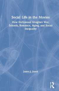 Social Life in the Movies : How Hollywood Imagines War, Schools, Romance, Aging, and Social Inequality