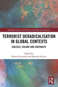 テロリストの脱急進化：グローバルな文脈<br>Terrorist Deradicalisation in Global Contexts : Success, Failure and Continuity (Routledge Studies in the Politics of Disorder and Instability)