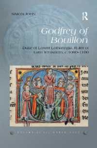 Godfrey of Bouillon : Duke of Lower Lotharingia, Ruler of Latin Jerusalem, c.1060-1100 (Rulers of the Latin East)