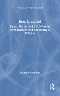 Eros Crucified : Death, Desire, and the Divine in Psychoanalysis and Philosophy of Religion (Psychology and the Other)
