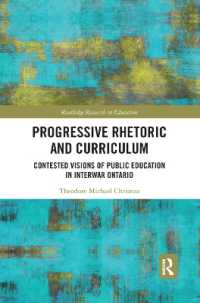 Progressive Rhetoric and Curriculum : Contested Visions of Public Education in Interwar Ontario (Routledge Research in Education)