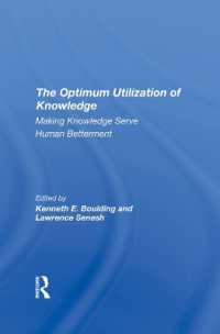 The Optimum Utilization of Knowledge : Making Knowledge Serve Human Betterment