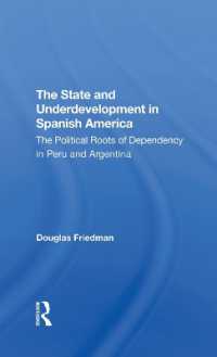 The State and Underdevelopment in Spanish America : The Political Roots of Dependency in Peru and Argentina