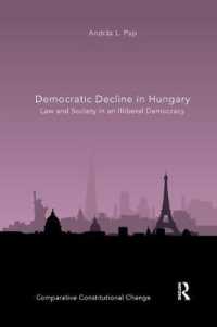 Democratic Decline in Hungary : Law and Society in an Illiberal Democracy (Comparative Constitutional Change)