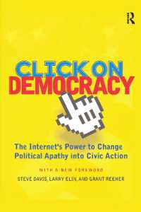Click on Democracy : The Internet's Power to Change Political Apathy into Civic Action