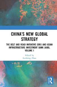 China's New Global Strategy : The Belt and Road Initiative (BRI) and Asian Infrastructure Investment Bank (AIIB), Volume I