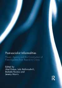 Post-socialist Informalities : Power, Agency and the Construction of Extra-legalities from Bosnia to China