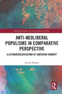 反新自由主義的ポピュリズムの比較考察：南欧のラテンアメリカ化？<br>Anti-Neoliberal Populisms in Comparative Perspective : A Latinamericanisation of Southern Europe? (Routledge Studies in Latin American Politics)
