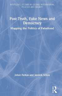 ポスト真実、フェイクニュースと民主主義<br>Post-Truth, Fake News and Democracy : Mapping the Politics of Falsehood (Routledge Studies in Global Information, Politics and Society)