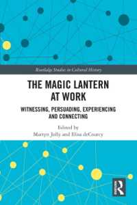 幻燈の文化史<br>The Magic Lantern at Work : Witnessing, Persuading, Experiencing and Connecting (Routledge Studies in Cultural History)
