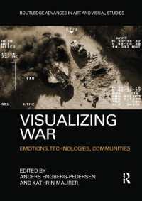 Visualizing War : Emotions, Technologies, Communities (Routledge Advances in Art and Visual Studies)