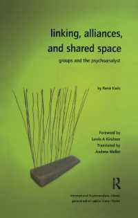 Linking, Alliances, and Shared Space : Groups and the Psychoanalyst (The International Psychoanalytical Association International Psychoanalysis Library)