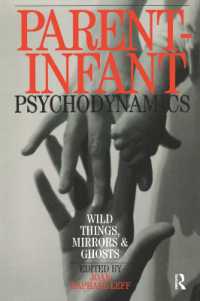 Parent-Infant Psychodynamics : Wild Things, Mirrors and Ghosts