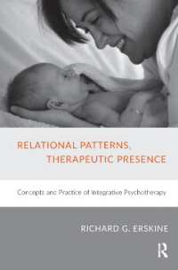 Relational Patterns, Therapeutic Presence : Concepts and Practice of Integrative Psychotherapy