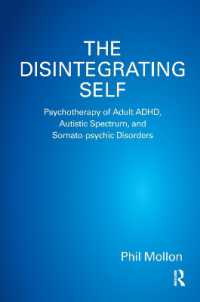 The Disintegrating Self : Psychotherapy of Adult ADHD, Autistic Spectrum, and Somato-psychic Disorders