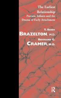 The Earliest Relationship : Parents, Infants and the Drama of Early Attachment