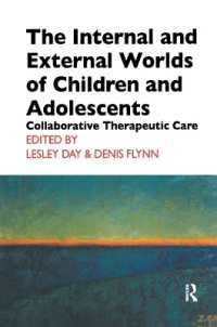 The Internal and External Worlds of Children and Adolescents : Collaborative Therapeutic Care (The Cassel Hospital Monograph Series)