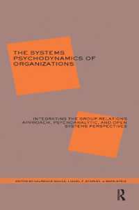 The Systems Psychodynamics of Organizations : Integrating the Group Relations Approach, Psychoanalytic, and Open Systems Perspectives