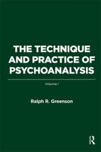 The Technique and Practice of Psychoanalysis : Volume I