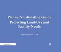Planner's Estimating Guide : Projecting Land-Use and Facility Needs