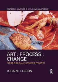 Art : Process : Change : Inside a Socially Situated Practice (Routledge Advances in Art and Visual Studies)