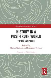 「ポスト真実」の世界における歴史の理論と実践<br>History in a Post-Truth World : Theory and Praxis (Routledge Approaches to History)