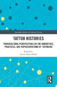 タトゥーの歴史<br>Tattoo Histories : Transcultural Perspectives on the Narratives, Practices, and Representations of Tattooing (Routledge Studies in Cultural History)