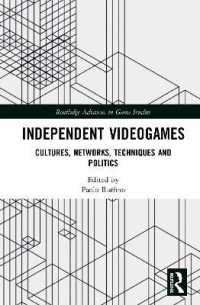 Independent Videogames : Cultures, Networks, Techniques and Politics (Routledge Advances in Game Studies)