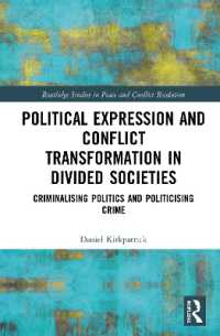 Political Expression and Conflict Transformation in Divided Societies : Criminalising Politics and Politicising Crime (Routledge Studies in Peace and Conflict Resolution)