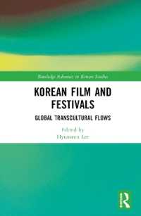 韓国映画と国際映画祭<br>Korean Film and Festivals : Global Transcultural Flows (Routledge Advances in Korean Studies)