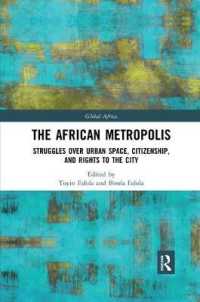 The African Metropolis : Struggles over Urban Space, Citizenship, and Rights to the City (Global Africa)
