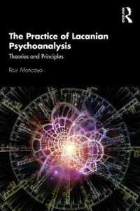 The Practice of Lacanian Psychoanalysis : Theories and Principles