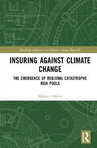 気候変動に備える地域災害リスク保険<br>Insuring against Climate Change : The Emergence of Regional Catastrophe Risk Pools (Routledge Advances in Climate Change Research)