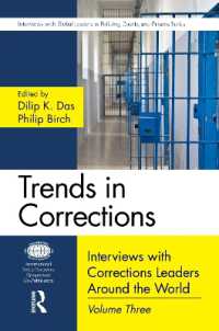 世界の矯正のトレンド：インタビュー集（第３巻）<br>Trends in Corrections : Interviews with Corrections Leaders around the World, Volume Three (Interviews with Global Leaders in Policing, Courts, and Prisons)