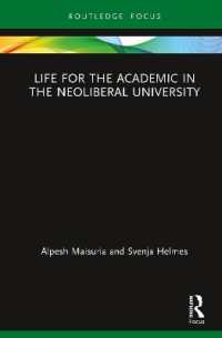 Life for the Academic in the Neoliberal University (Routledge Research in Higher Education)