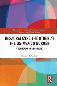 Resacralizing the Other at the US-Mexico Border : A Borderland Hermeneutic (Routledge New Critical Thinking in Religion, Theology and Biblical Studies)