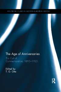 The Age of Anniversaries : The Cult of Commemoration, 1895-1925 (Routledge Studies in Modern European History)