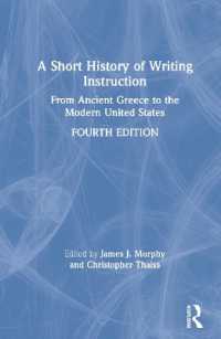 作文教育小史（第４版）<br>A Short History of Writing Instruction : From Ancient Greece to the Modern United States （4TH）