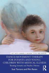 Dance/Movement Therapy for Infants and Young Children with Medical Illness : Treating Somatic and Psychic Distress (Dmt with Infants, Children, Teens and Families)