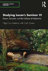 ラカンのセミネール第６巻（欲望とその解釈）研究：夢、徴候と主体の崩壊<br>Studying Lacan's Seminar VI : Dream, Symptom, and the Collapse of Subjectivity (Studying Lacan's Seminars)