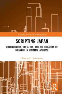 日本語の書き言葉：書き方、変種と意味の創造<br>Scripting Japan : Orthography, Variation, and the Creation of Meaning in Written Japanese (Routledge Studies in Sociolinguistics)