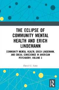 The Eclipse of Community Mental Health and Erich Lindemann : Community Mental Health, Erich Lindemann, and Social Conscience in American Psychiatry, Volume 3