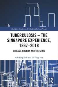 結核のシンガポール史<br>Tuberculosis - the Singapore Experience, 1867-2018 : Disease, Society and the State (Routledge Studies in the Modern History of Asia)