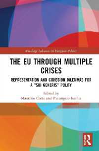 The EU through Multiple Crises : Representation and Cohesion Dilemmas for a 'sui generis' Polity (Routledge Advances in European Politics)