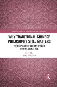 Why Traditional Chinese Philosophy Still Matters : The Relevance of Ancient Wisdom for the Global Age (Routledge Studies in Asian Religion and Philosophy)