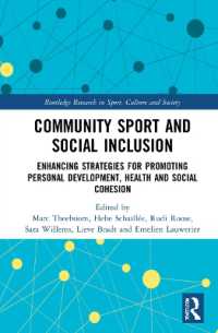 コミュニティ・スポーツと社会的連帯<br>Community Sport and Social Inclusion : Enhancing Strategies for Promoting Personal Development, Health and Social Cohesion (Routledge Research in Sport, Culture and Society)